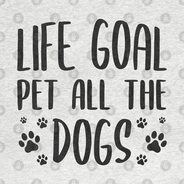 Life Goal Pet All The Dogs by Zen Cosmos Official